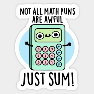 Not All Math Puns Are Awful Just Sum Cute Pun Sticker